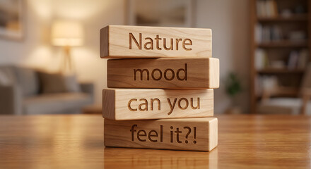 Stacked wooden blocks with motivational message about nature and mood