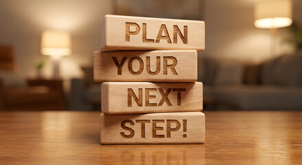 Motivational Wooden Blocks with the Inspirational Message to Plan Your Next Step