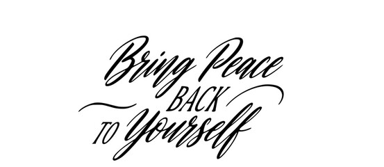 Bring peace back to yourself inspirational quote calligraphy elegant script typography design motivational positive affirmation message © Rolly Sun