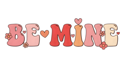 Retro seventies style be mine valentine typography with floral accents isolated on transparent background