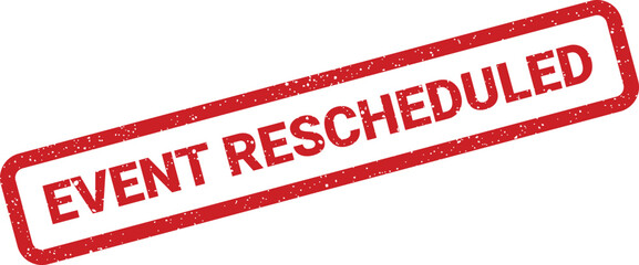 Grungy red rubber stamp text indicating an event has been officially rescheduled to a new date or time
