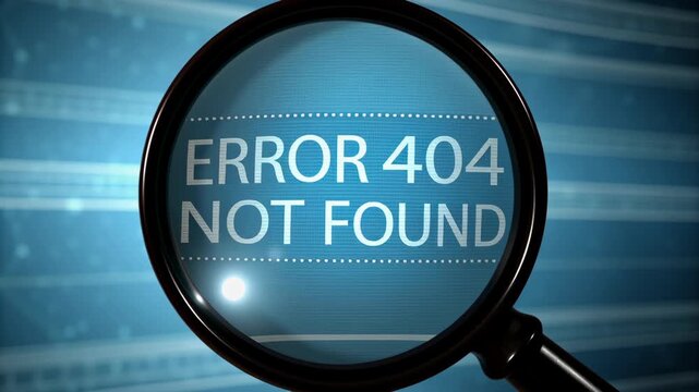Magnifying glass showing digital screen concept. The text 'ERROR 404 NOT FOUND' is prominently displayed on the screen.