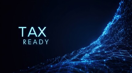 A digital artwork illustrating the concept of being TAX READY, with glowing text against a backdrop of interconnected data points. ..Created with Generative AI, not depicting real subjects.