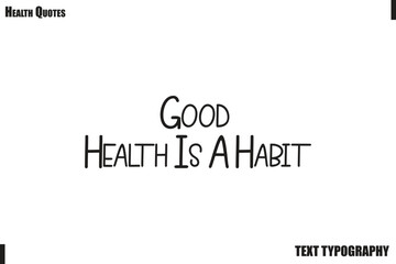 Good Health Is A Habit Healthy Lifestyle Quote Typography Vector