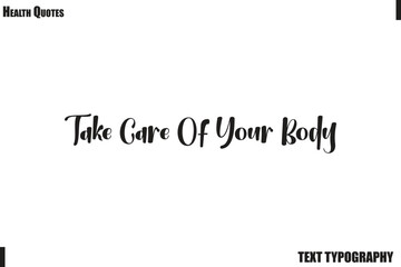 Take Care Of Your Body Healthy Mind and Body Typography Quote Vector