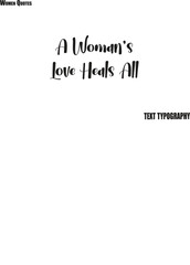  A Woman’s Love Heals All Text Feminist Typography Quote