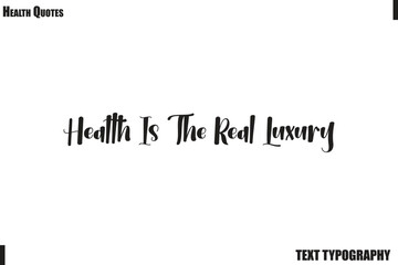 Health Is The Real Luxury Healthy Mind and Body Typography Quote Vector