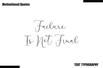 Failure Is Not Final Motivational Caption In Cursive Text Typography