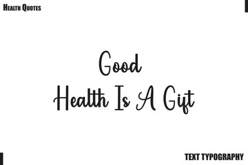 Good Health Is A Gift Healthy Lifestyle Quote Typography Vector