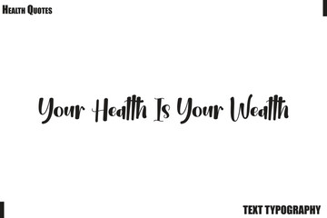 Your Health Is Your Wealth Healthy Mind and Body Typography Quote Vector