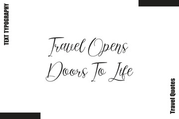 Travel Opens Doors To Life Travel Life Inspiration Quote Text Lettering