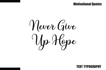 Never Give Up Hope Modern Calligraphy Text Positive Motivational Slogan