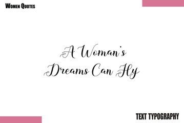  A Woman&rsquo;s Dreams Can Fly  text Elegant Woman Quote Design