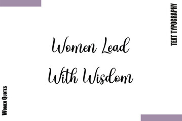 Women Lead With Wisdom  Design Thoughtful Quote Woman Vector