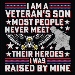 Obraz premium I Am A Veteran's Son Most People Never Meet Their Heroes I Was Raised By Mine Soldier Veteran T-Shirt Sublimation Vector Graphic.