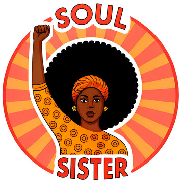 Afro Woman with Raised Fist and Headwrap Retro 70s with Soul Sister Text. Empowerment, Culture, Vintage Style.