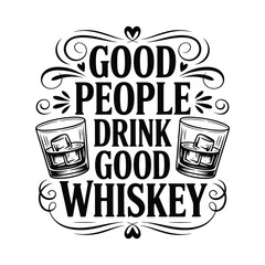 Vintage graphic with whiskey glasses and a typography message about good people