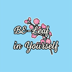 Be leaf in yourself - Girl t-shirt vector illustration design
