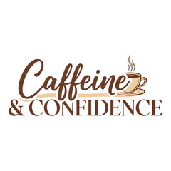 Caffeine and confidence text with coffee cup illustration