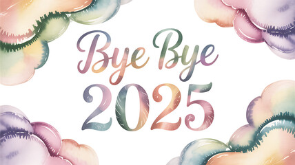 Watercolor goodbye 2025 illustration with colorful clouds for calendars invitations and trendy graphic designs festive and positive concept