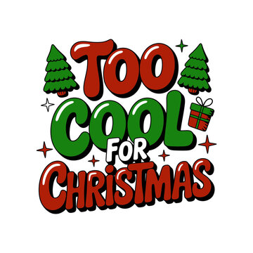 Retro groovy typography too cool christmas phrase with festive elements isolated on white background silhouette