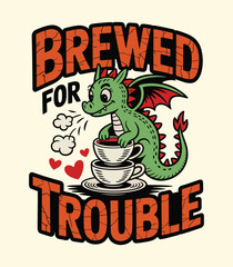 Fantasy Dragon Coffee Illustration: Brewed for Trouble t-shirt design