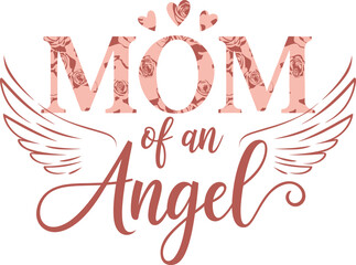Mom of an Angel Typography with Angel Wings and Floral Pattern