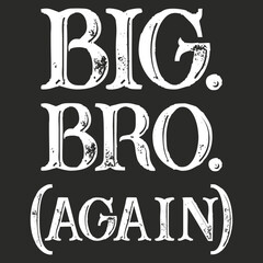 Big bro again promoted to big bro tshirt design shirt for big brother tee shirt design declaration new child
