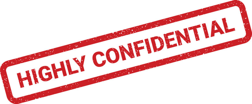 A red textured rubber stamp with Highly Confidential text, signifying sensitive or restricted information protection