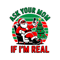 Ask Your Mom, If I’m Real SVG File for Members – Funny Santa quote