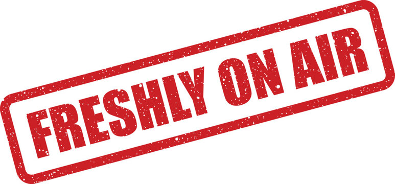 Distressed rectangular rubber stamp displaying the words FRESHLY ON AIR for broadcast and media events