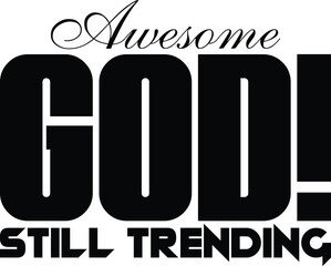 Awesome god still trending inspirational typography