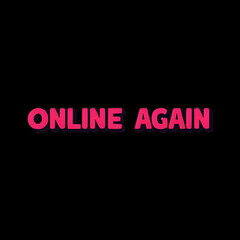 Obraz premium Vibrant Pink 'Online Again' Text on Black Background - Digital Status Notification