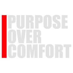 Purpose Over Comfort Motivation Mindset Growth