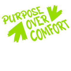 Purpose Over Comfort Motivation Mindset Growth