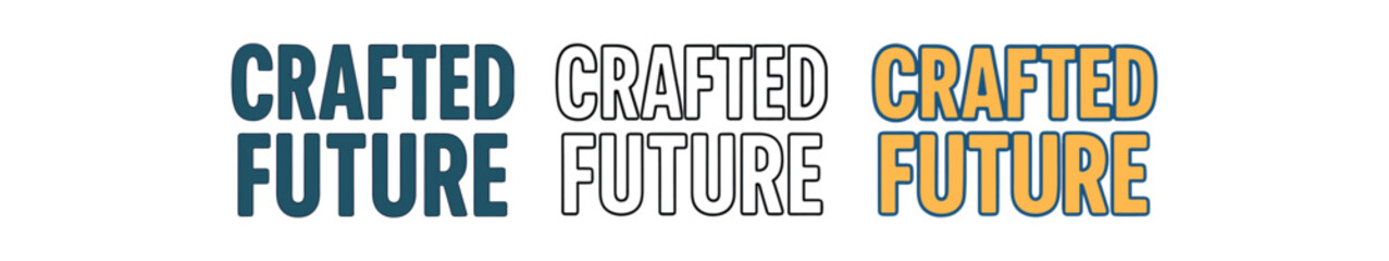Naklejka premium lettering icons three text only designs with phrase crafted future one flat solid monochrome one thin black outline black and white one full color flat icon