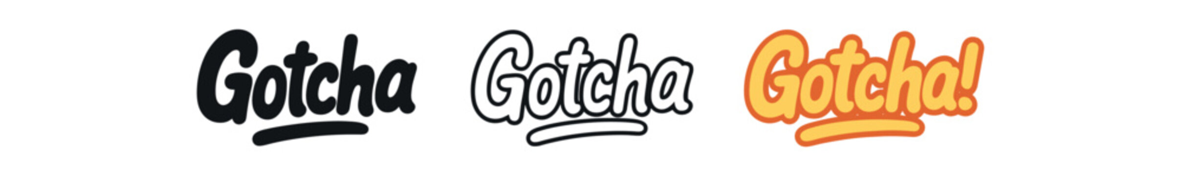 lettering icons three text only designs with phrase gotcha one flat solid monochrome one thin black outline black and white one full color flat icon