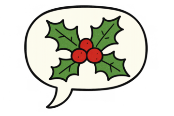 Holly sprig with red berries forming christmas message inside a white speech bubble graphic on transparent background