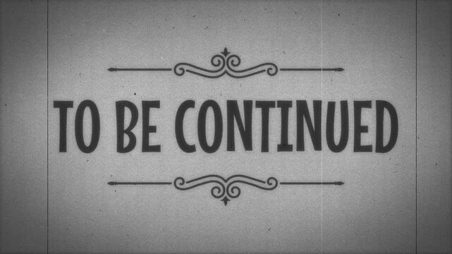 Animation text "To Be Continued" in a vintage style. Old film background 