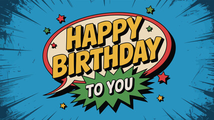 Energetic comic book style speech bubble exclaiming Happy Birthday to You with stars on a blue background