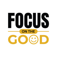 Focus on the Good Embrace Positivity and Happiness