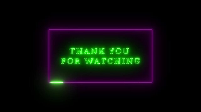 Thanks For Watching Neon text typography animation. Suitable for end screen of video. perfect for video end screens on black background. 