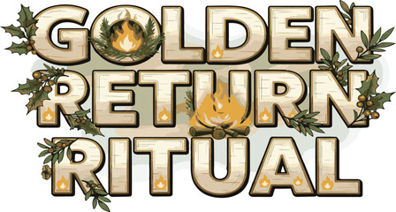 Golden Return Ritual Festive Text with Campfire and Holly