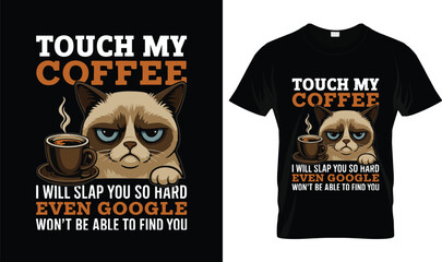 Funny Cat Coffee Lover T Shirt Design Touch My Coffee Humor Quote