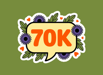 An artistic design celebrating the milestone of 70K, surrounded by floral elements and hearts, capturing a sense of joy and achievement in a lively and vibrant aesthetic.