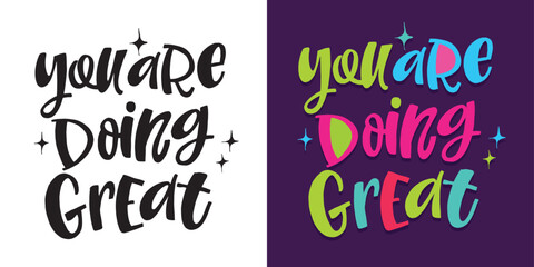You are doing great -  hand drawn doodle lettering quote. Lettering for t-shirt design, mug print, bag print, clothes fashion. 100% hand drawn vector image.
