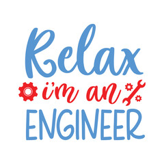Relax I'm an Engineer | Engineers Quote Design
