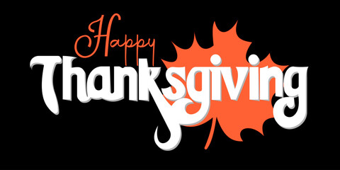 Happy Thanksgiving lettering with autumn maple leaf illustration on a black background, festive holiday greeting design