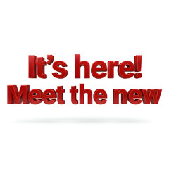 3d render of a Its here meet the new sign