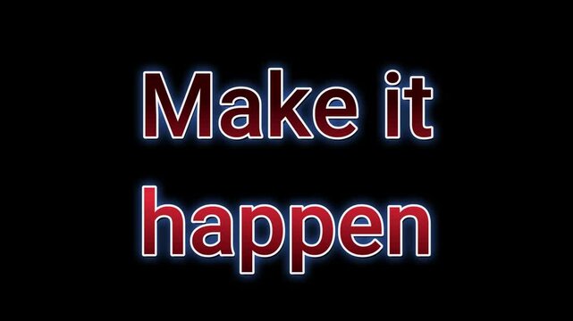 Motivational glowing text message make it happen in bold red font against a dark background